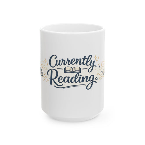 Currently Reading Ceramic Mug — Book Lover Coffee Cup (11oz & 15oz)